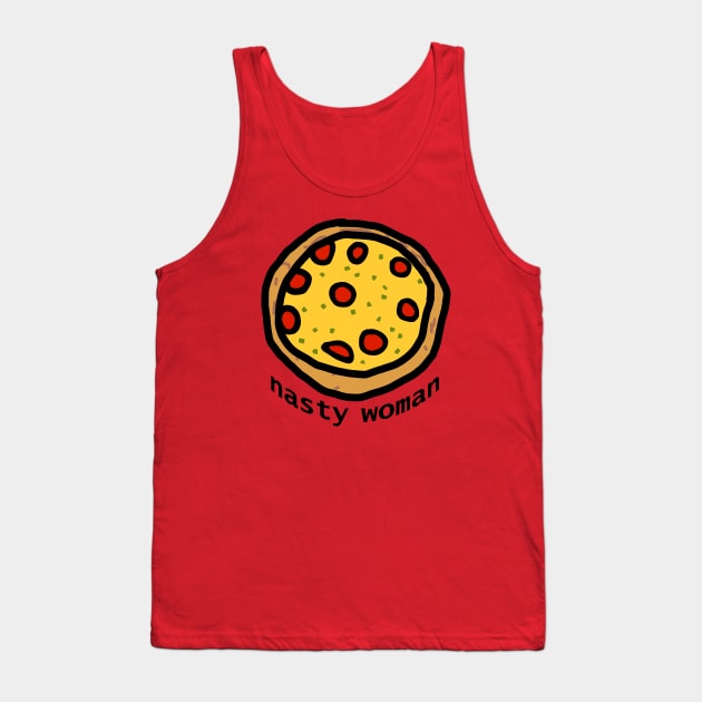 Nasty Woman Pizza Tank Top by ellenhenryart